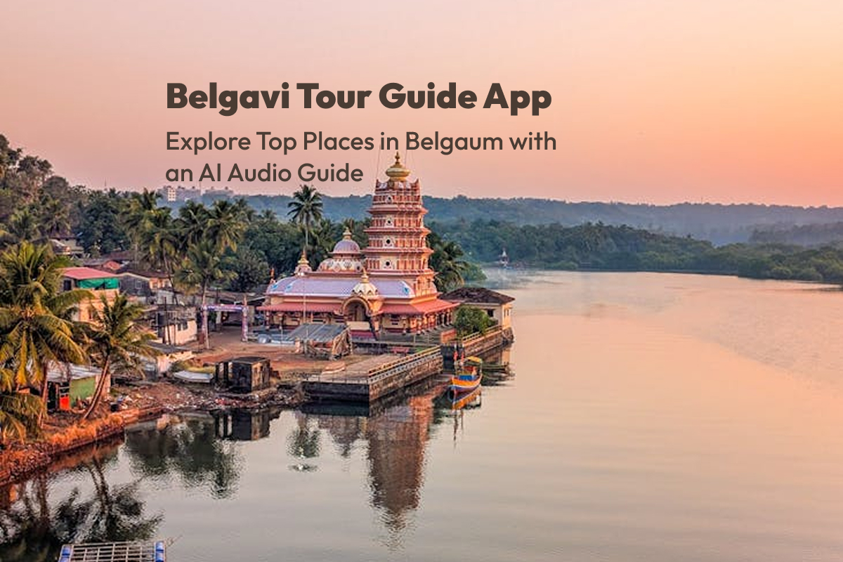 Belagavi Tour Guide App: Explore Top Places in Belgaum with an AI Audio Guide
